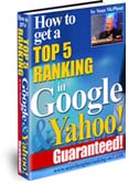 How to get a TOP 5 ranking on Google and Yahoo...guaranteed!