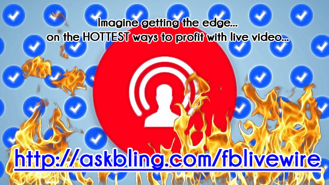 FB Live Wire - how to profit via FB Live!