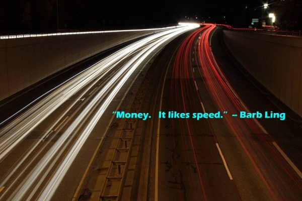 Money likes speed